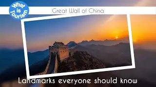 Great Wall of China - Landmarks everyone should know
