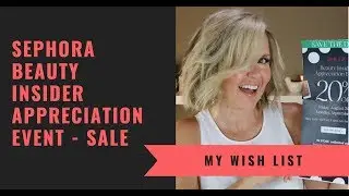 Sephora Beauty Insider Appreciation Event Wish List
