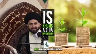 Is Khums a Shia Invention? - Sayed Mohammed Baqer Al-Qazwini
