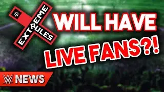 WWE Extreme Rules 2020 Will Have LIVE Fans In July?!  - WWE News Ep. 339