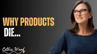 WHY PRODUCTS DIE | CATHIE WOOD REVEALS THE REAL REASON INNOVATION FAILS