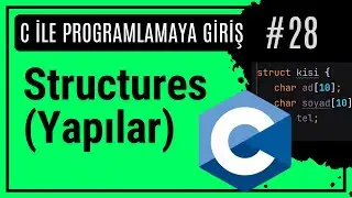 Structures (Yapılar) | C Programlama Dersleri #28