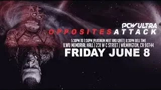 6/8 - PCW ULTRA: Opposites Attack (Tix: www.PCWULTRA.com)