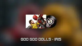 Goo Goo Dolls - Iris [Deadpool & Wolverine Soundtrack]