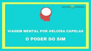 Viagem Mental - O Poder do Sim