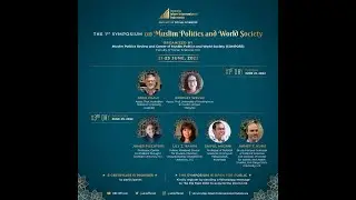 Day 3 - 1st Symposium on Muslim Politics and World Society