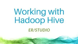 Моделирование данных для Hadoop Hive с помощью ER/Studio Data Architect