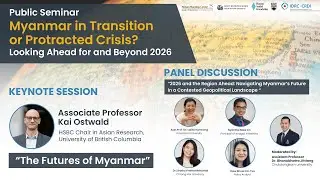 Myanmar in Transition or Protracted Crisis? Looking Ahead for and Beyond 2026