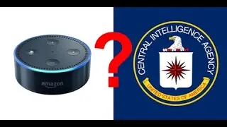 Amazon's Alexa And The CIA - #Vault7 Connection - Siri, Google Now, Assistant