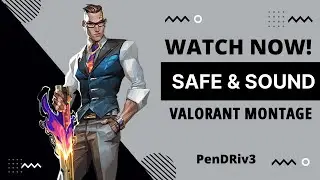 Safe & Sound (#Valorant Montage) | PenDRiv3