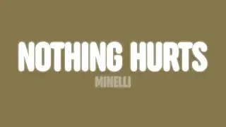 Minelli - Nothing Hurts (Lyrics)