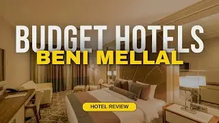 Best Budget Hotels in Beni Mellal | Cheap Hotels in Beni Mellal