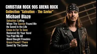 SALVATION – THE SAVIOR | Michael Blaze 90s ARENA ROCK CHRISTIAN WORSHIP & PRAISE Album