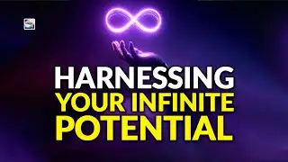 Harnessing Your Infinite Potential