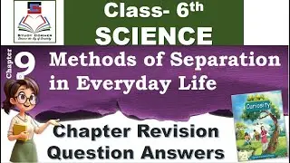 Class 6th SCIENCE Chapter 9 Methods of Separation NCERT Revision Question Answer Updated 2024 -25 KV