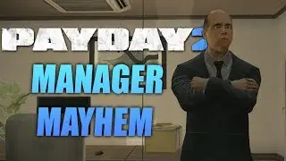 PAYDAY 2: Manager Mayhem - Ограбление От Сообщества!
