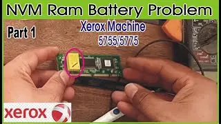 How To Solve NVM RAM Battery Problem in Xerox 5755/5775...