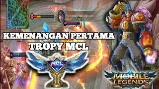 Kemenangan Pertama TROPY MCL MOBILE LEGENDS BANG BANG by hero X-BORG