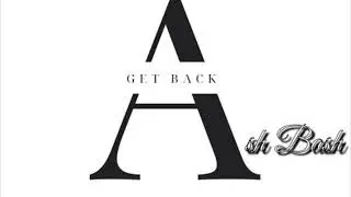Ashbash the oldest -GET BACK