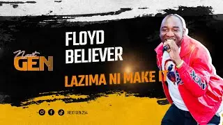 Floyd Believer - Lazima Ni Make It (Live at Next GEN Launch | Chosen Generation Church)