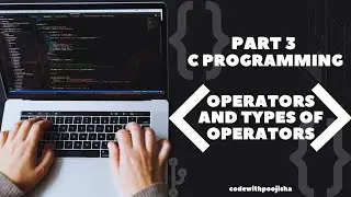 Part 3 of C Programming Language (Operators and Types of Operators)