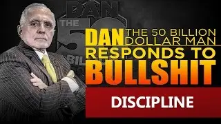 DISCIPLINE| DAN RESPONDS TO BULLSHIT
