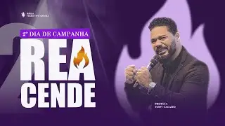 2º Dia |Campanha Reacende  | Tony Calado