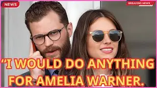Jamie Dornan &ldquo;I Would Do Anything for Amelia Warner  She&rsquo;s Been Hurt Too Much &rdquo;