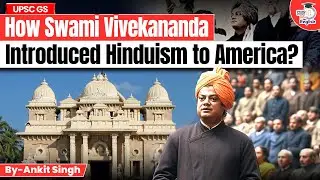 How Swami Vivekananda Introduced Hinduism to America? | The Chicago Speech | StudyIQ IAS English