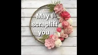 May I Scraplift You   May 17th
