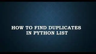How to find duplicates in python list | Python