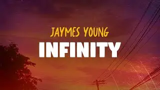 Jaymes Young - Infinity (Lyrics)