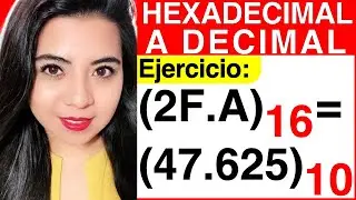 CONVERTIR de HEXADECIMAL a DECIMAL con PARTE FRACCIONARIA - Ejercicio #2