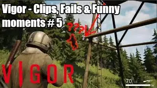 Vigor - Clips, Fails & Funny Moments #5