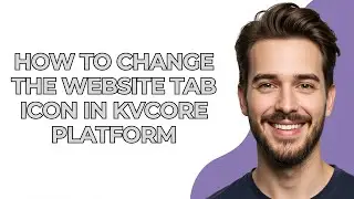 How to Change The Website Tab Icon In Kvcore Platform - GUIDE!