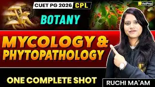 CUET PG 2026 CPL Botany | Mycology & Phytopathology | One Complete Shot | VedPrep Biology Academy