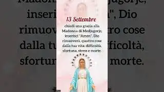 13 Settembre chiedi una grazia alla Madonna di Medjugorje #preghiera