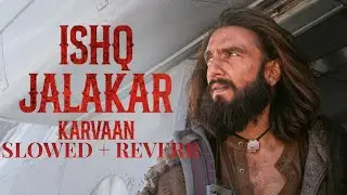 Ishq Jalakar  Karvaan | Slowed And Reverb | Song Dhurandhar  Ranveer Singh RS music edit