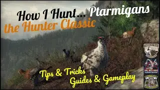 the Hunter Classic: How I Hunt... Ptarmigans [Tutorial] 2021