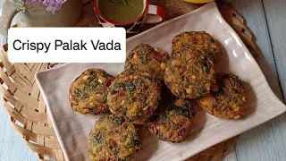 |Crispy Palak Vada|Tasty Tea-Time Snack|क्रिस्पी पालक वडा़|Dilse Foodie Re|