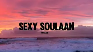 Monaleo- Sexy Soulaan [Lyrics]