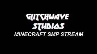 Glitchwave SMP | (Day 20) ||We're Back!||