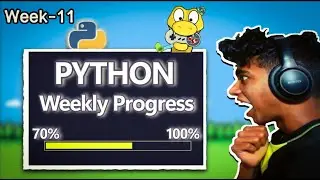 Week-11 weekly progress | Python for 100 days [Day 72/100]