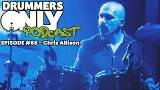 Drummers Only Podcast #68 - Chris Allison