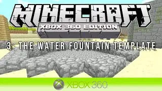 Minecraft Xbox | THE WATER FOUNTAIN TEMPLATE | Survival TU13 #3 (NEW)