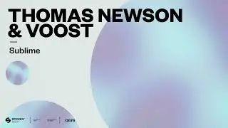 Thomas Newson & Voost - Sublime (Official Audio)