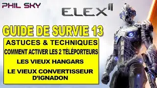 ELEX 2 GUIDE DE SURVIE 13 : ON ACTIVE 2 T&Eacute;L&Eacute;PORTEURS LES VIEUX HANGAR, LE VIEUX CONVERTISSEUR NORD .