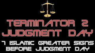 Terminator 2 Judgment Day - 7 Islamic Greater Signs Before Judgment day