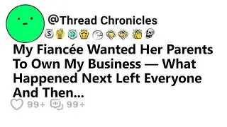 My Fiancée Wanted Her Parents To Own My Business — What Happened Next Left Everyone And Then...