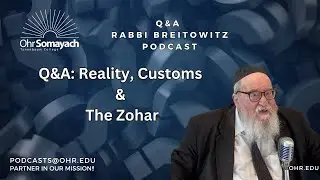 Q&A: Reality, Minhagim & The Zohar (Harav Yitzchak Breitowitz)